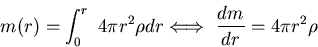 \begin{displaymath}
m(r) = \displaystyle{\int_0^r    4 \pi r^2 \rho dr}
\Longl...
...ghtarrow   
\displaystyle{\frac{dm}{dr} = 4 \pi r^2 \rho }
\end{displaymath}