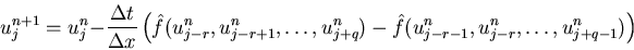 \begin{displaymath}
u_j^{n+1} = u_j^n - \frac{\Delta t}{\Delta x}
\left(\hat{...
...\hat{f}(u_{j-r-1}^n,u_{j-r}^n,\ldots,u_{j+q-1}^n)
\right)  
\end{displaymath}