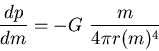 \begin{displaymath}
\displaystyle{\frac{dp}{dm} = - G    \frac{m}{4 \pi r(m)^4}}
\end{displaymath}
