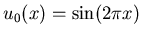 $u_0(x) = \sin(2\pi x)$