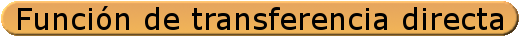 Funci�n de transferencia directa