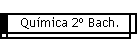 Qumica 2 Bach.