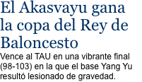 El Akasvayu gana la copa del Rey de Baloncesto Vence al TAU en 