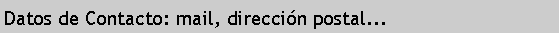 Cuadro de texto: Datos de Contacto: mail, direccin postal...