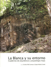 La Blanca y su entorno. Cuadernos de arquitectura y arqueología maya