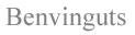 benvinguts
