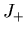 $J_{+}$
