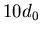 $10 d_0$