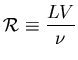 ${\cal R} \equiv \displaystyle{\frac{LV}{\nu} }$