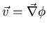 $\vec{v} = \vec{\nabla} \phi$