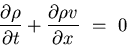 \begin{displaymath}
\displaystyle{
\frac{\partial \rho}{\partial t}
+ \frac{\partial \rho v}{\partial x}   =    0
}
\end{displaymath}