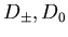 $D_{\pm}, D_{0}$
