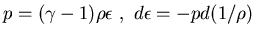 $p=(\gamma - 1 )\rho \epsilon   ,   d\epsilon = -p d(1/\rho)$