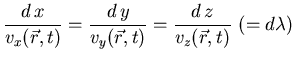 $\displaystyle{
\frac{d x}{v_x (\vec{r},t)} =
\frac{d y}{v_y (\vec{r},t)} =
\frac{d z}{v_z (\vec{r},t)}    (= d\lambda)
}$