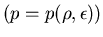 $(p=p(\rho,\epsilon))$