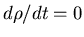$d\rho/dt = 0$