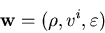\begin{displaymath}
{\bf w} = (\rho, v^{i}, \varepsilon)
\end{displaymath}