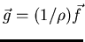 $\vec{g}=(1/\rho)\vec{f}$