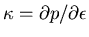 $\kappa =
\partial p / \partial \epsilon$
