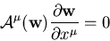 \begin{displaymath}
{\bf\cal A}^{\mu}({\bf w}) \frac {\partial {\bf w}}{\partial
x^{\mu}} = 0
\end{displaymath}
