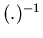 $(.)^{-1}$