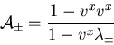 \begin{displaymath}
{\cal A}_{\pm} =
{\displaystyle{\frac{1 - v^x v^x}
{1 - v^x {\lambda}_{\pm}}}}
\end{displaymath}