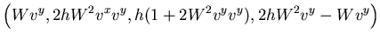 $\displaystyle \left( W v^y , 2 h W^2 v^x v^y,
h(1+2 W^2 v^y v^y), 2 h W^2 v^y - W v^y\right)$