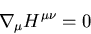 \begin{eqnarray*}
\nabla_{\mu}H^{\mu\nu}=0
\end{eqnarray*}