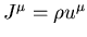 $J^{\mu}=\rho u^\mu $