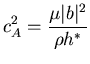 $\displaystyle{c_A^2=\frac{\mu\vert b\vert^2}{\rho h^*}}$
