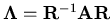 ${\bf\Lambda}={\bf R}^{-1}{\bf A}{\bf R}$