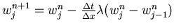 $w_j^{n+1}=w_j^n-\frac{\Delta t}{\Delta x}\lambda(w_j^n-w_{j-1}^n)$