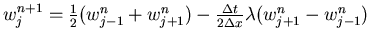 $w_j^{n+1}=\frac{1}{2}(w_{j-1}^n+w_{j+1}^n)-
\frac{\Delta t}{2\Delta x}\lambda(w_{j+1}^n-w_{j-1}^n)$