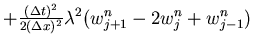 $+ \frac{(\Delta t)^2}{2(\Delta x)^2} \lambda^2 (w_{j+1}^n-2w_j^n+w_{j-1}^n)$