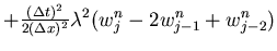 $+ \frac{(\Delta t)^2}{2(\Delta x)^2} \lambda^2 (w_{j}^n-2w_{j-1}^n+w_{j-2}^n)$