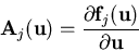 \begin{displaymath}
{\bf A}_j({\bf u}) = \frac{\partial {\bf f}_j({\bf u})}{\partial {\bf u}}
\end{displaymath}