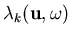 $\lambda_k({\bf u},{\bf\omega})$