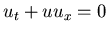 $u_t + uu_x=0$