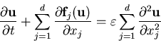 \begin{displaymath}
\frac{\partial {\bf u}}{\partial t} + \sum_{j=1}^{d} \frac{\...
...silon \sum_{j=1}^{d} \frac{\partial^2 {\bf u}}{\partial x_j^2}
\end{displaymath}