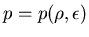 $p = p(\rho,\epsilon)$