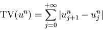 \begin{displaymath}
{\rm TV}(u^n) = \sum_{j=0}^{+\infty} \vert u_{j+1}^n - u_j^n\vert
\end{displaymath}