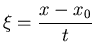$\displaystyle\xi=\frac{x-x_0}{t}$