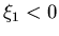 $\xi_1<0$