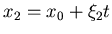 $x_2=x_0+\xi_2 t$