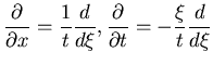 $\displaystyle\frac{\partial}{\partial x}=\frac{1}{t}\frac{d}{d\xi},
\frac{\partial}{\partial t} = -\frac{\xi}{t}\frac{d}{d\xi}$