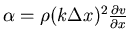 $\alpha=\rho(k\Delta x)^2\frac{\partial v}{\partial x}$