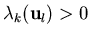 $\displaystyle{ \lambda_k({\bf u}_l)> 0}$