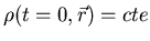 $\rho (t=0, \vec{r}) = cte$