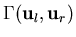 $\Gamma( {\bf u}_l,{\bf u}_r)$