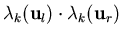 $ \displaystyle{\lambda_k({\bf u}_l)\cdot\lambda_k({\bf u}_r)}$